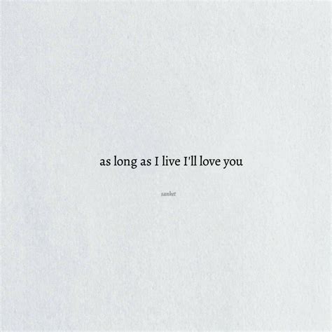 As long as I live I'll love you | Pensamentos frases, Citações, Pensamentos