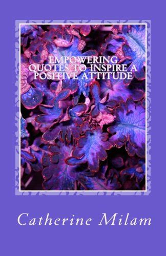 Empowering Quotes To inspire a Positive Attitude: Quotes To Lift You Up ...