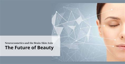 Neurocosmetics and the Brain-Skin Axis | Clinikally