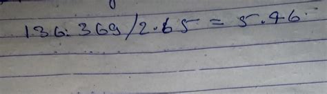 The product of two decimal is 136. 369. If one of them is 2. 65 the ...
