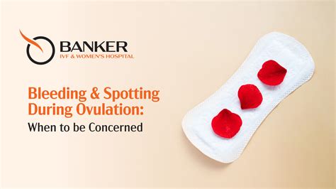 Bleeding & Spotting During Ovulation | Banker IVF