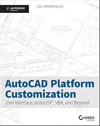 AutoCAD Platform Customization: User Interface, AutoLISP, VBA, and ...