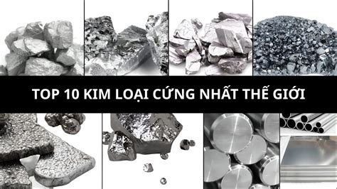 Top 10 kim loại cứng nhất thế giới không phải ai cũng biết