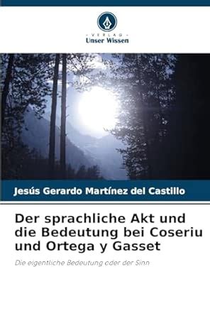 Buy Der sprachliche Akt und die Bedeutung bei Coseriu und Ortega y ...