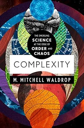 Complexity: The Emerging Science at the Edge of Order and Chaos eBook ...