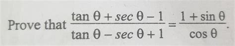 7. Prove thattan 0 + sec 0-1tan 0 - sec 0 + 11+ sin 0cos o - Brainly.in