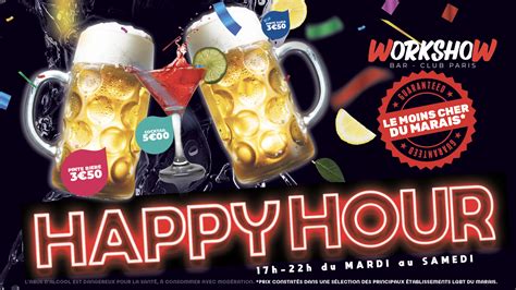 HAPPY HOUR nos tarifs votre ambiance - WorkshoW Bar Club Terrasse Paris