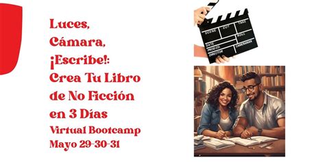 Luces, Cámara, ¡Escribe!: Crea Tu Libro de No Ficción en 3 Días, May 29 ...