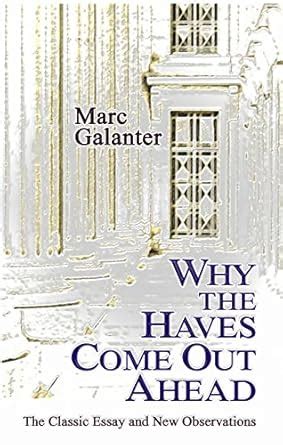 Why the Haves Come Out Ahead: The Classic Essay and New Observations ...