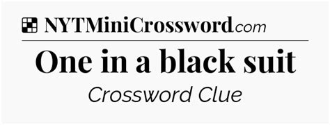 One in a black suit NYT Crossword Clue