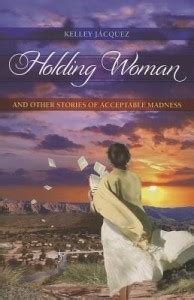 Holding Woman and Other Stories of Acceptable Madness: Buy Holding ...