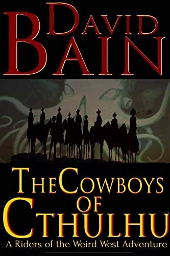 The Cowboys of Cthulhu: Riders of the Weird West, Book 1 eBook : Bain ...