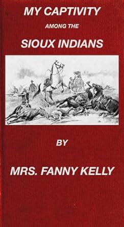 The Horrors of Indian Captivity: Narrative Of My Captivity Among The ...