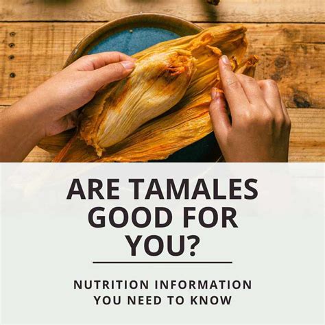 Are Tamales Good for You? Nutrition Information You Need to Know