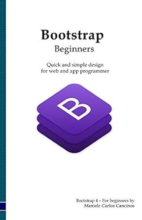 Buy Bootstrap 4 - For Beginners: Quick and easy design for web and app ...
