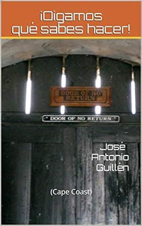 ¡Oigamos qué sabes hacer!: (Cape Coast) (Spanish Edition) eBook ...