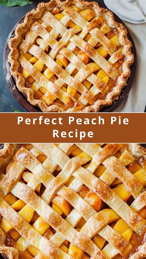 Perfect Peach Pie Recipe - Easy Recipes Ideas