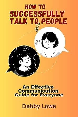 How to Talk Successfully to People : An Effective Communication Guide ...