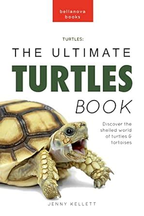 Turtles The Ultimate Turtles Book: Discover the Shelled World of ...