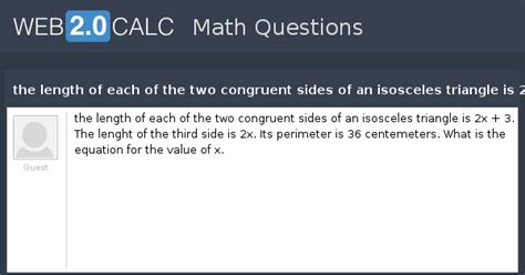 View question - the length of each of the two congruent sides of an ...