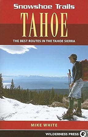 Buy Snowshoe Trails of Tahoe: Best Routes in the Tahoe Sierra Book ...