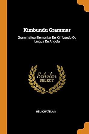 Buy Kimbundu Grammar: Grammatica Elementar Do Kimbundu Ou Lingua de ...