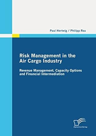 Risk Management in the Air Cargo Industry eBook : Hertwig, Paul, Rau ...