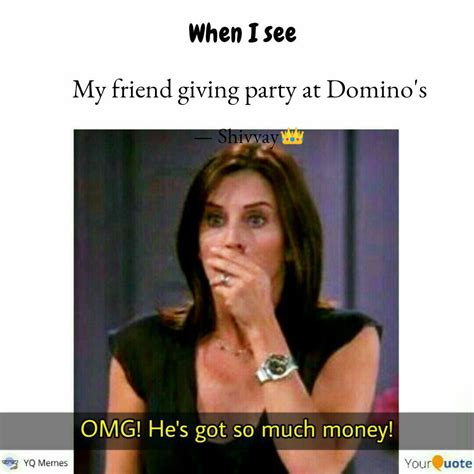 My friend giving party at... | Quotes & Writings by Meme King 👑 | YourQuote