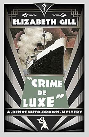 Crime de Luxe: A Benvenuto Brown Mystery eBook : Gill, Elizabeth ...