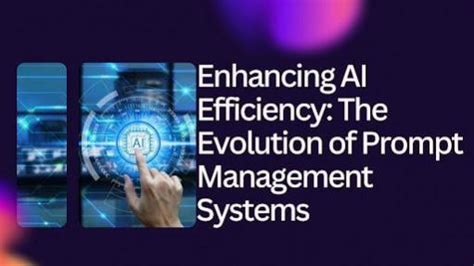 Enhancing AI Efficiency: The Evolution of Prompt Management Systems ...