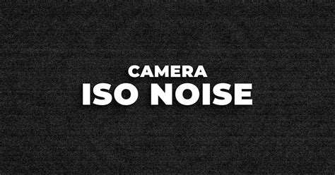 10 Camera Iso Noise Textures — Teletype