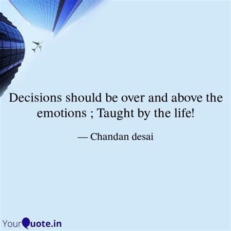 Decisions should be over ... | Quotes & Writings by Chandan Desai ...