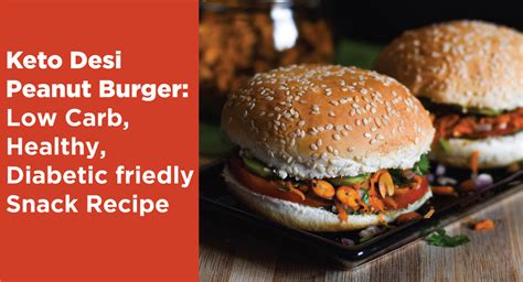 Keto Desi Peanut Burger- Low Carb, Healthy, Diabetic-friedly Snack Rec