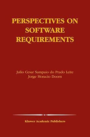 Perspectives on Software Requirements: 753 (The Springer International ...