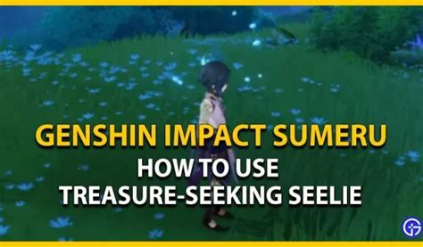 Genshin Impact Sumeru: Cómo usar Seelie Treasure Hunt - 4pmtech (Spain)