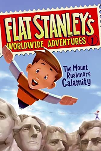 Flat Stanley's Worldwide Adventures #1: The Mount Rushmore Calamity: A ...
