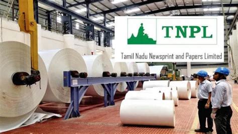 நஷ்டத்தில் இருந்து லாபத்திற்கு முன்னேறிய டிஎன்பிஎல்.. காகித விற்பனையில் ...