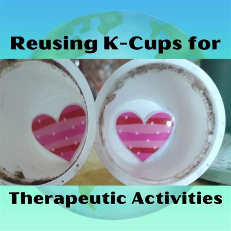Reusing K-Cups for Therapeutic Activities - The Real Recreation Therapist