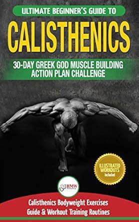 Calisthenics: The Ultimate Beginner’s Calisthenics Bodyweight Exercises ...