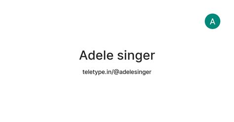 Adele singer — Teletype