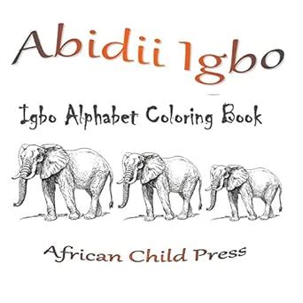 Abidii Igbo: Igbo Alphabet Coloring Book : African Child Press: Amazon ...