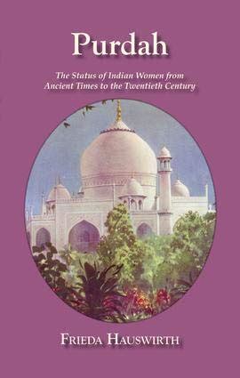 Buy Purdah: The Status of Indian Women From Ancient Times to the ...