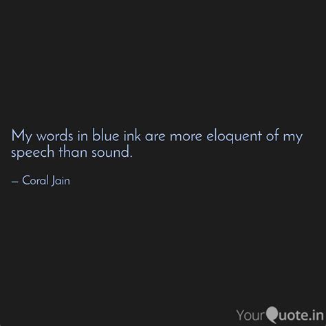 My words in blue ink are ... | Quotes & Writings by Coral Jain | YourQuote
