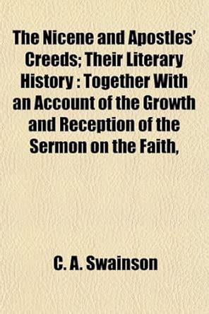 The Nicene and Apostles' Creeds; Their Literary History: Together with ...