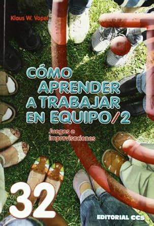 Buy Cómo aprender a trabajar en equipo 2: Juegos e improvisaciones Book ...