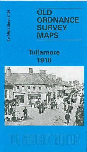 Buy Tullamore 1910: Offaly Sheet 17.05 (Old O.S. Maps of County Offaly ...