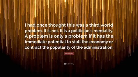 Ray Anyasi Quote: “I had once thought this was a third world problem ...