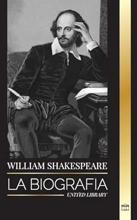 Buy William Shakespeare: La biografía de un poeta inglés y su ...
