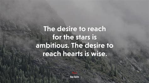 The desire to reach for the stars is ambitious. The desire to reach ...