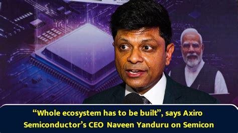 “Whole ecosystem has to be built”, says Axiro Semiconductor’s CEO ...